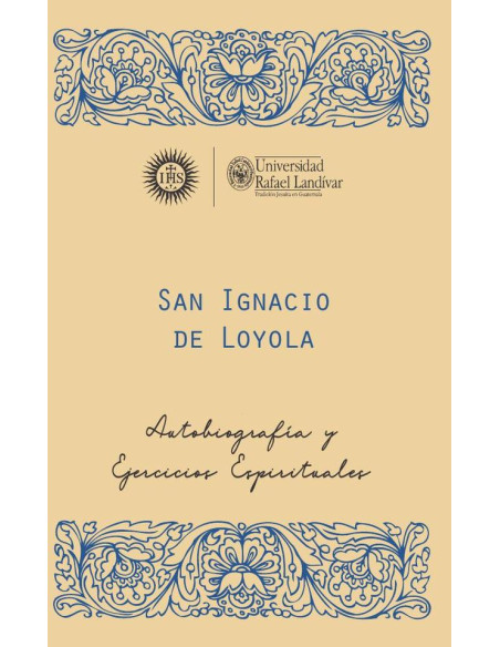 San Ignacio de Loyola, S. J:Autobiografía y ejercicios espirituales. Edición especial