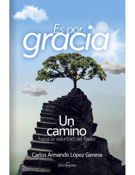 Es por gracia:Un camino hacia la voluntad del Padre