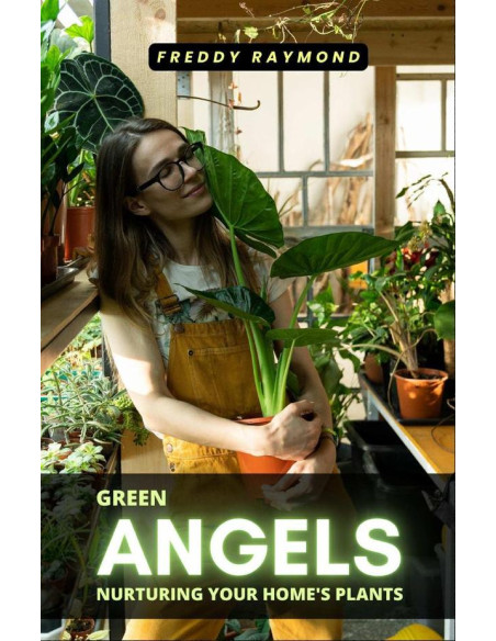 Green Angels: Nurturing Your Home's Plants