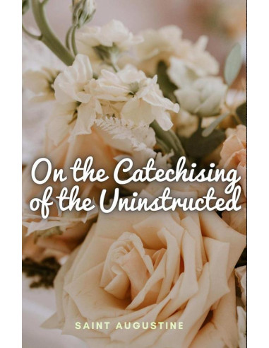 On the Catechising of the Uninstructed