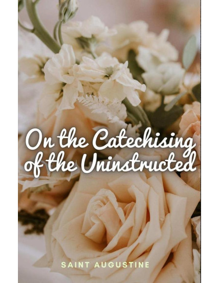 On the Catechising of the Uninstructed