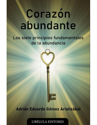 Corazón abundante: Los siete principios fundamentales de la abundancia