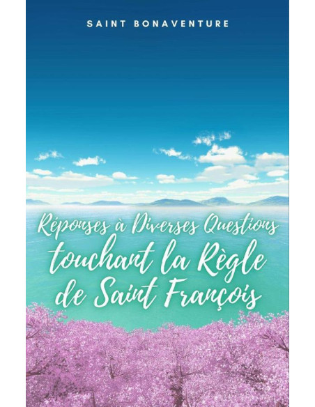 Réponses à Diverses Questions touchant la Règle de Saint François