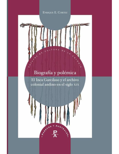 Biografía y polémica:el Inca Garcilaso y el archivo colonial andino en el siglo XIX