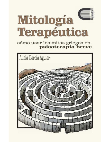 Mitología terapéutica:Cómo usar los mitos griegos en psicoterapia breve