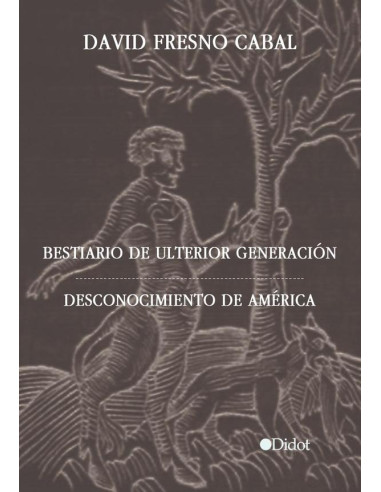 Bestiario de ulterior generación. Desconocimiento de América