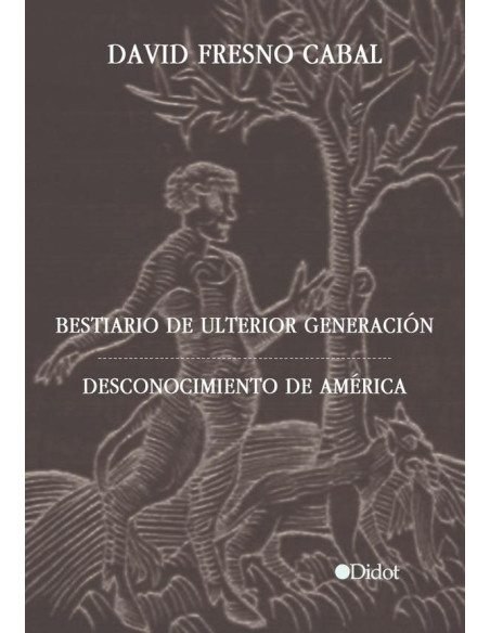 Bestiario de ulterior generación. Desconocimiento de América