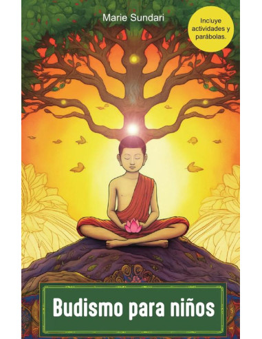 Budismo para niños:Un libro que acompaña a los niños en el aprendizaje de las enseñanzas de Buddha a través del viaje del Príncipe Siddharta, parábolas y práctica de meditación.