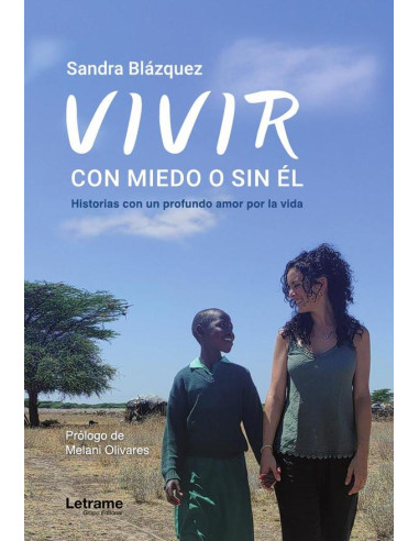 Vivir, con miedo o sin él:Historias con un profundo amor por la vida