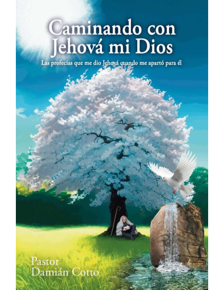 Caminando con Jehová mi Dios: Las profecías que me dio Jehová cuando me apartó para él