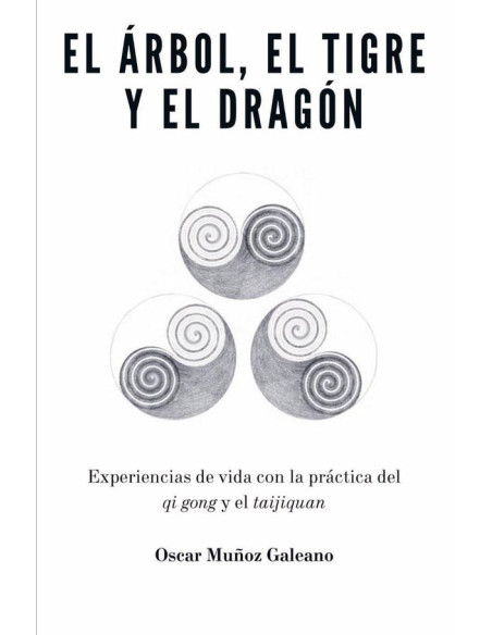 El árbol, el tigre y el dragón:Experiencias de vida con la práctica del Qigong y el Taijiquan