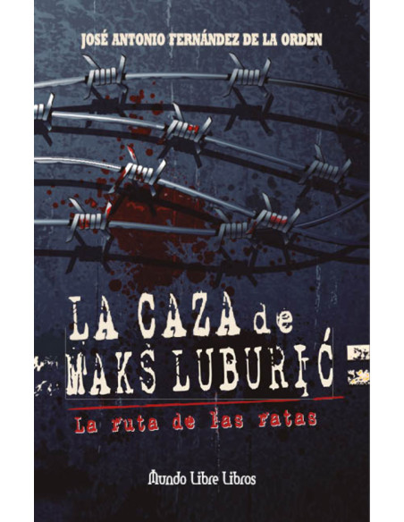 La caza de Maks Luburic:La ruta de las ratas.