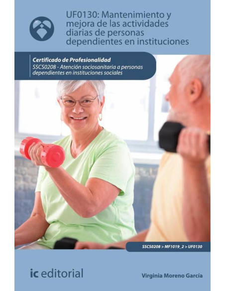 Mantenimiento y mejora de las actividades diarias de personas dependientes en instituciones. SSCS0208 -  Atención sociosanitaria a personas dependientes en Instituciones sociales