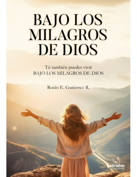 Bajo los milagros de Dios:Tú también puedes vivir bajo los milagros de Dios