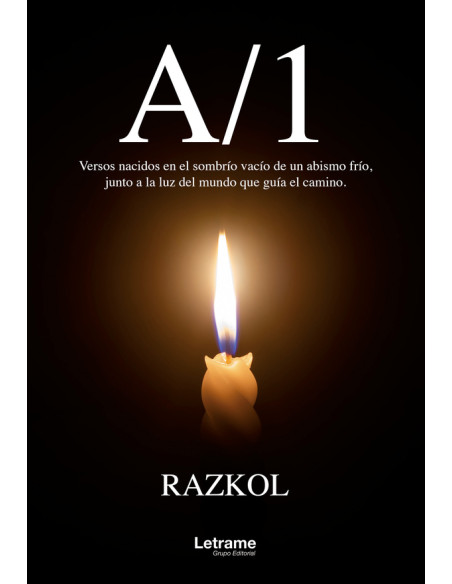 A/1 :Versos nacidos en el sombrío vacío de un abismo frío, junto a la luz del mundo que guía el camino