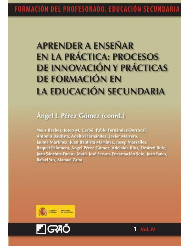 Aprender a enseñar en la práctica: procesos de innovación y prácticas de formación en la educación secundaria:Bautista García-Vera