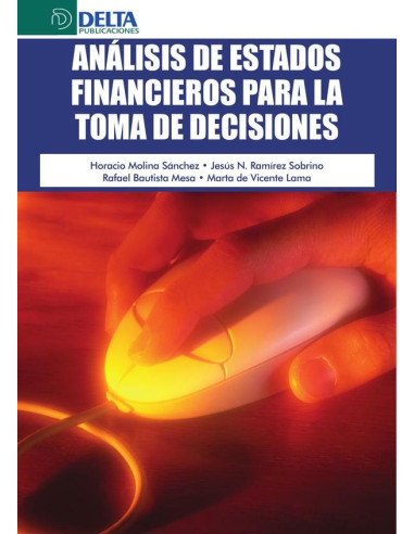 Analisis de los estados financieros para la toma de decisiones :DESCUBRIR LO QUE LOS NUMEROS ESCONDEN