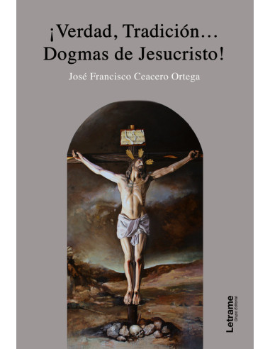 Verdad, Tradición...Dogmas de Jesucristo