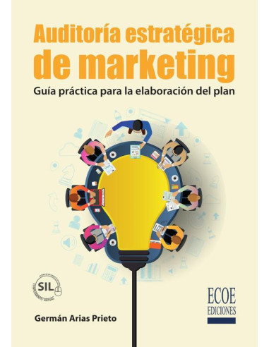 Auditoría estratégica de marketing:Guía práctica para la elaboración del plan