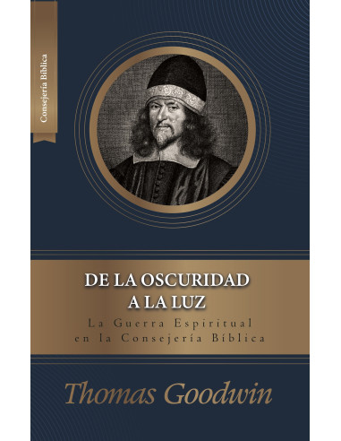 De la oscuridad a la luz :La Guerra Espiritual en la Consejería Bíblica y el Ministerio Pastoral