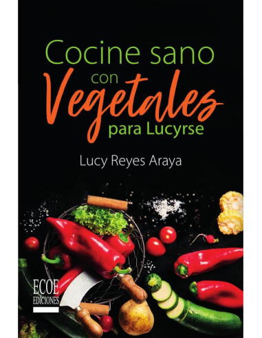 Cocine sano con vegetales para Lucirse