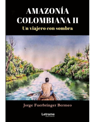 Amazonía Colombiana II:Un viajero con sombra