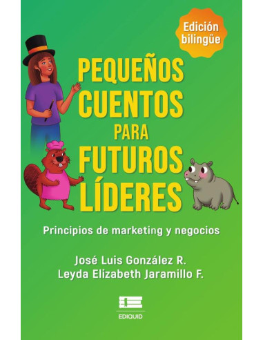 Pequeños cuentos para futuros líderes:Principios de marketing y negocios