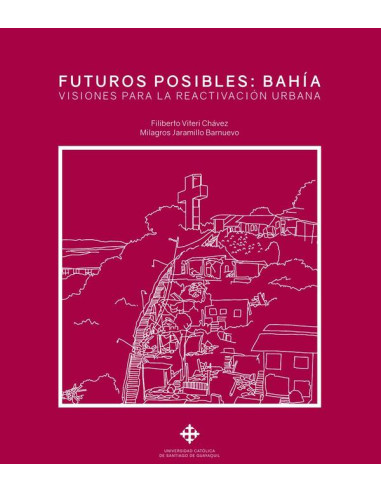 Futuros posibles: Bahía:Visiones para la reactivación urbana