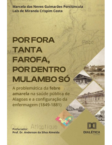 Por Fora Tanta Farofa, Por Dentro Mulambo Só:A Problemática Da Febre Amarela Na Saúde Pública De Alagoas E A Configuração Da Enfermagem (1849-1881)