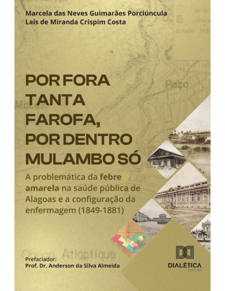 Por Fora Tanta Farofa, Por Dentro Mulambo Só:A Problemática Da Febre Amarela Na Saúde Pública De Alagoas E A Configuração Da Enfermagem (1849-1881)