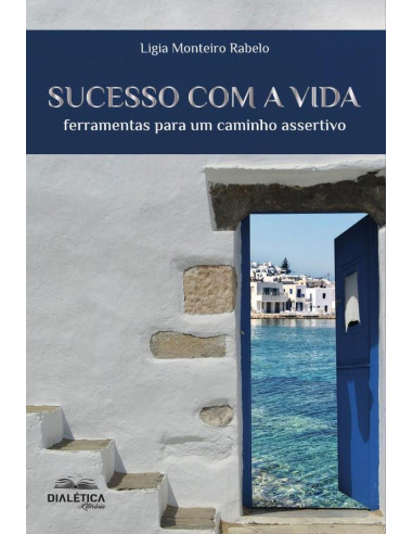 Sucesso Com A Vida:Ferramentas Para Um Caminho Assertivo