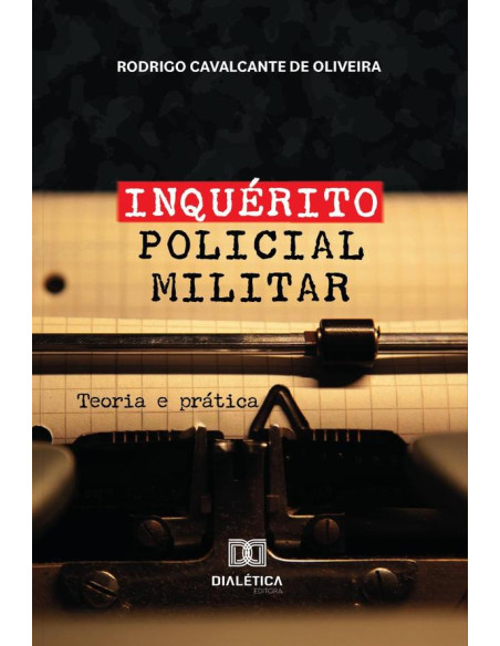 Inquérito Policial Militar:Teoria E Prática