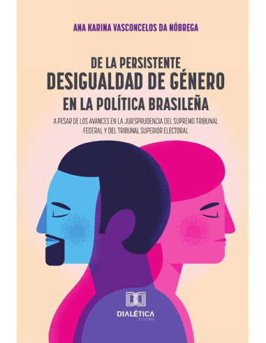 De La Persistente Desigualdad De Género En La Política Brasileña A Pesar De Los Avances En La Jurisprudencia Del Supremo Tribunal Federal Y Del Tribunal Superior Electoral