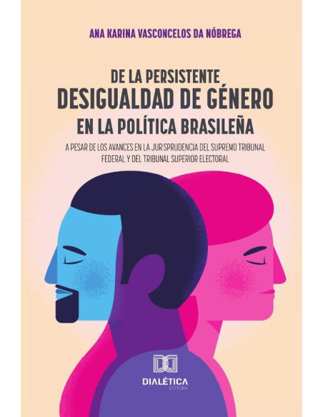 De La Persistente Desigualdad De Género En La Política Brasileña A Pesar De Los Avances En La Jurisprudencia Del Supremo Tribunal Federal Y Del Tribunal Superior Electoral