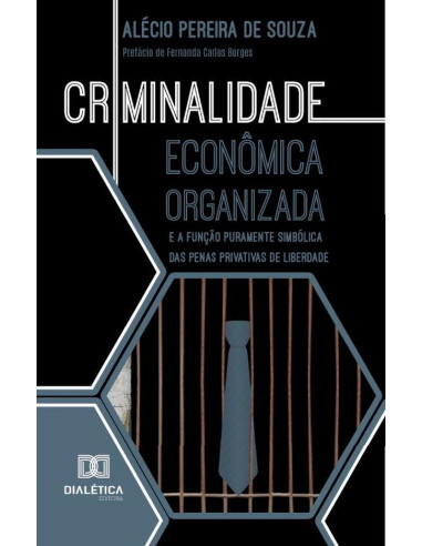 Criminalidade Econômica Organizada E A Função Puramente Simbólica Das Penas Privativas De Liberdade