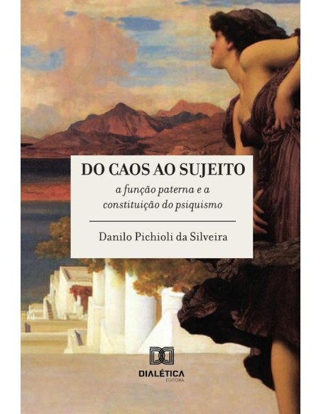 Do Caos Ao Sujeito:A Função Paterna E A Constituição Do Psiquismo