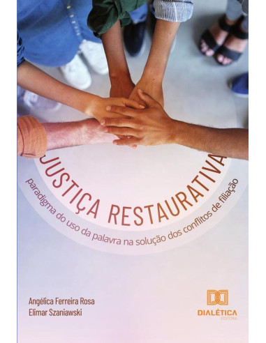 Justiça Restaurativa:Paradigma Do Uso Da Palavra Na Solução Dos Conflitos De Filiação