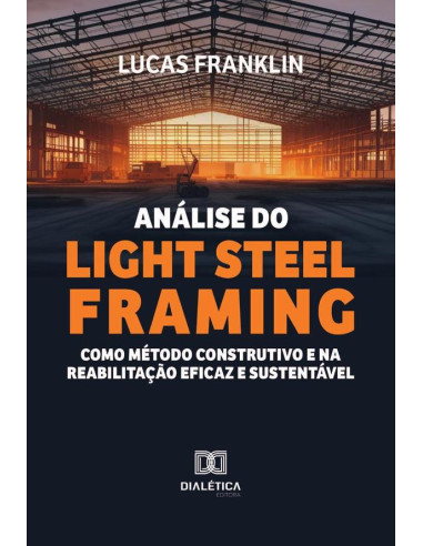 Análise Do Light Steel Framing Como Método Construtivo E Na Reabilitação Eficaz E Sustentável