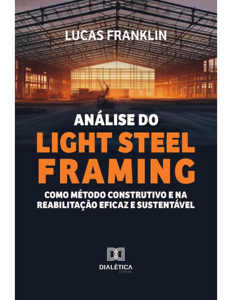 Análise Do Light Steel Framing Como Método Construtivo E Na Reabilitação Eficaz E Sustentável