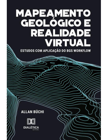 Mapeamento Geológico E Realidade Virtual:Estudos Com Aplicação Do Bgs Workflow