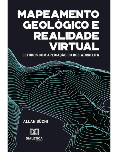 Mapeamento Geológico E Realidade Virtual:Estudos Com Aplicação Do Bgs Workflow