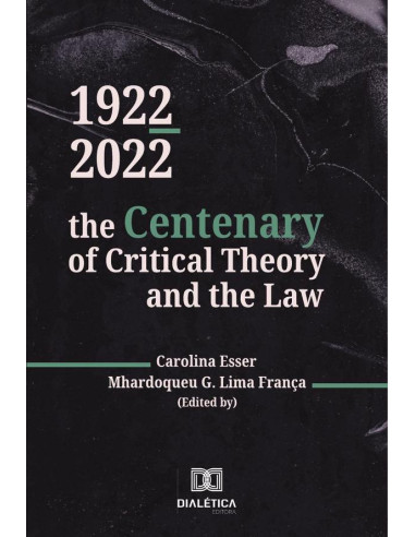 1922-2022 :The Centenary Of Critical Theory And The Law