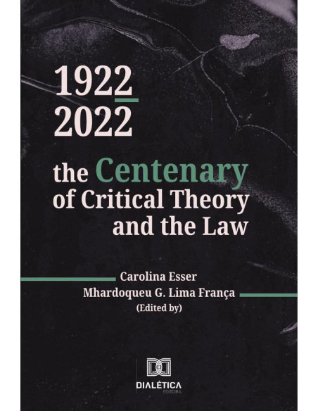 1922-2022 :The Centenary Of Critical Theory And The Law