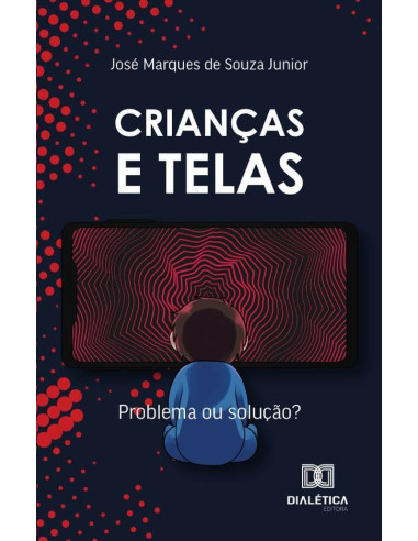 Crianças E Telas:Problema Ou Solução?