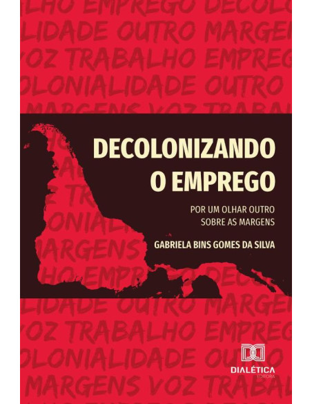 Decolonizando O Emprego:Por Um Olhar Outro Sobre As Margens