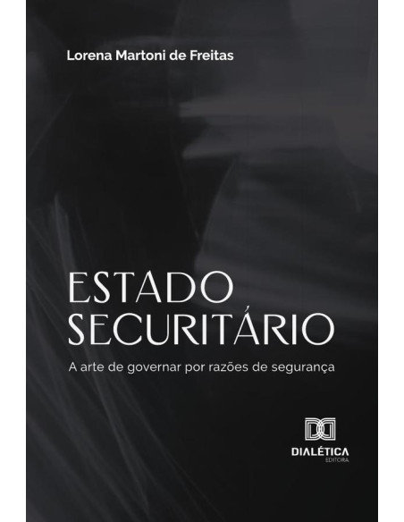 Estado Securitário:A Arte De Governar Por Razões De Segurança