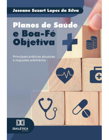 Planos De Saúde E Boa-Fé Objetiva:Principais Práticas Abusivas E Reajustes Arbitrários