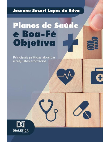 Planos De Saúde E Boa-Fé Objetiva:Principais Práticas Abusivas E Reajustes Arbitrários