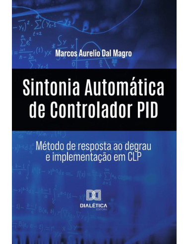 Sintonia Automática De Controlador Pid:Método De Resposta Ao Degrau E Implementação Em Clp