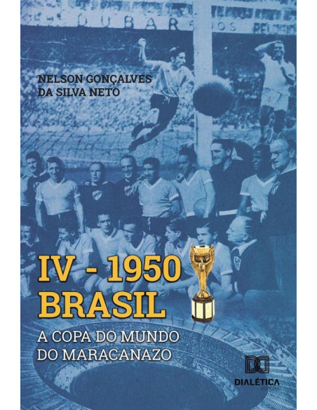 Iv 1950 Brasil:A Copa Do Mundo Do Maracanazo